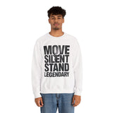Move Silent Stand Legendary Motivational Sweatshirt