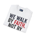 Faithful Unisex T-Shirt - 'We walk by faith'