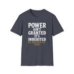 Unisex T-Shirt - Power inherited by decree of God