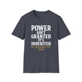 Unisex T-Shirt - Power inherited by decree of God