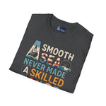 T-Shirt - Smooth Sea Never Made a Skilled Sailor