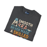 T-Shirt - Smooth Sea Never Made a Skilled Sailor