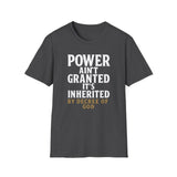 Unisex T-Shirt - Power inherited by decree of God