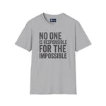 Unisex T-Shirt No One Is Responsible for the Impossible