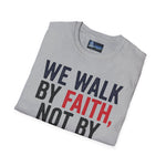 Faithful Unisex T-Shirt - 'We walk by faith'