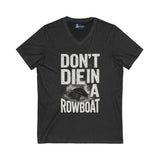 'Don't Die in a Rowboat V-Neck Tee