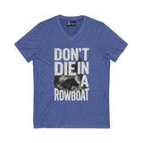 'Don't Die in a Rowboat V-Neck Tee