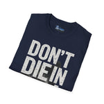 Unisex T-Shirt - Don't Die in a Rowboat  Graphic Tee