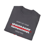 Don't Let Your Ignorance Hold You Hostage, Unisex Softstyle T-Shirt