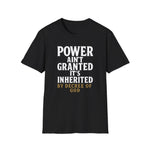 Unisex T-Shirt - Power inherited by decree of God