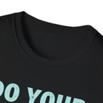 Motivational Unisex T-Shirt - Do Your Feared Thing First