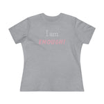 I Am Enough, Women's Premium Tee