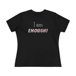 I Am Enough, Women's Premium Tee