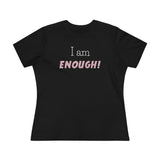 I Am Enough, Women's Premium Tee