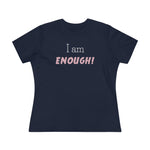 I Am Enough, Women's Premium Tee