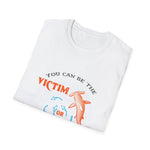 You Can Be The Victim Or The Victor Not Both,, Men's Lightweight Fashion Tee