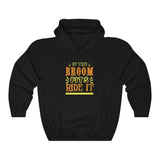 If The Broom Fits, Ride It!, Classic Unisex Heavy Blend™ Hooded Sweatshirt