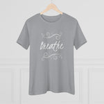 Breathe, Women's Premium Tee