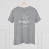 Breathe, Women's Premium Tee