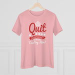 Quit Questioning God And Start Trusting Him, Women's Premium Tee