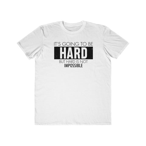 Hard is Not Impossible!, Men's Lightweight Fashion Tee