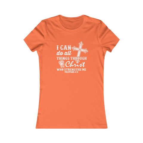 I Can Do All Things Through Christ Who Strengthens Me., Women's Favorite Tee