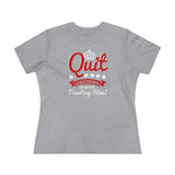 Quit Questioning God And Start Trusting Him, Women's Premium Tee