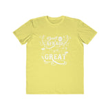 Don't Be Afraid To Be Great , Men's Lightweight Fashion Tee