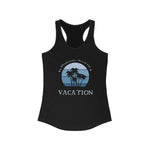 In Desperate Need Of A Vacation, Women's Ideal Racerback Tank