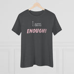 I Am Enough, Women's Premium Tee