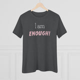 I Am Enough, Women's Premium Tee