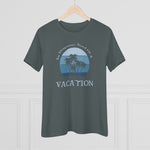 In Desperate Need of a Vacation, Women's Premium Tee