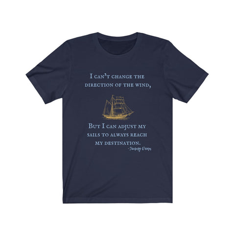 Jimmy Dean, I Can't Change The Direction Of The Wind, But I Can Adjust My Sails To Always Reach My Destination Unisex Jersey Short Sleeve Tee