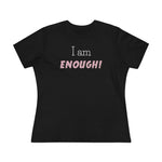 I Am Enough, Women's Premium Tee
