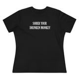 Sober Your Drunken Monkey, Women's Premium Tee