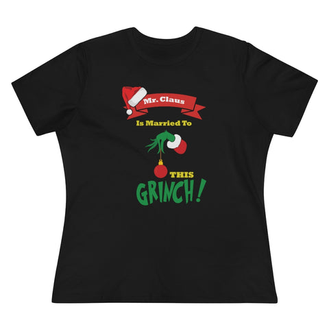 Mr. Claus is Married To This Grinch!, Women's Premium Tee