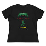 All I Want For Christmas Is You, Women's Premium Tee