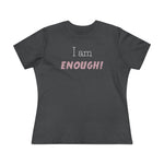 I Am Enough, Women's Premium Tee