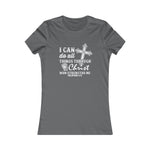 I Can Do All Things Through Christ Who Strengthens Me., Women's Favorite Tee