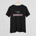 I Am Enough, Women's Premium Tee