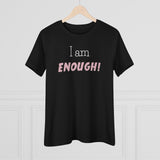 I Am Enough, Women's Premium Tee