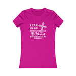 I Can Do All Things Through Christ Who Strengthens Me., Women's Favorite Tee
