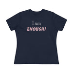 I Am Enough, Women's Premium Tee