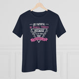 Be Faithful In Small Things Because It Is In That Your Strength Lies, Women's Premium Tee
