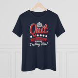 Quit Questioning God And Start Trusting Him, Women's Premium Tee