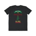 All I Want For Christmas Is You.....To Go Away, Men's Lightweight Fashion Tee