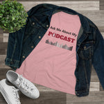 Ask Me About My Podcast, Women's Premium Tee