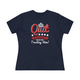 Quit Questioning God And Start Trusting Him, Women's Premium Tee