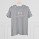 I Am Enough, Women's Premium Tee