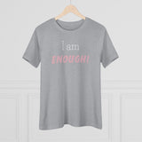 I Am Enough, Women's Premium Tee
